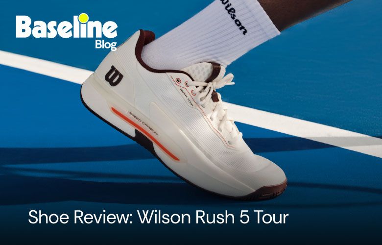 Shoe Review: Wilson Rush 5 Tour