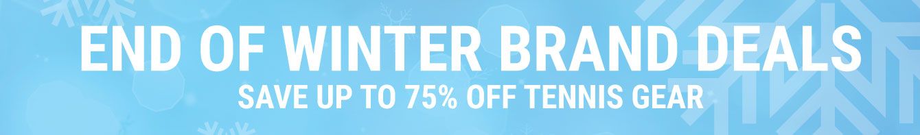 End Of Winter Tennis Sale - Tennis Apparel, Racquets, Bags, Shoes and more
