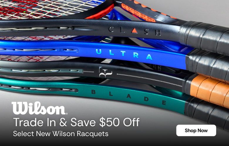 Wilson Racquet Trade In: $50 Off!