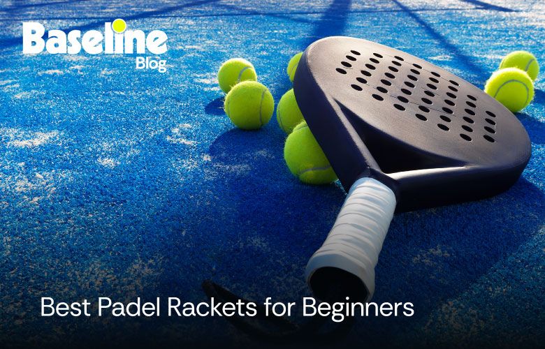 Best Padel Rackets for Beginners