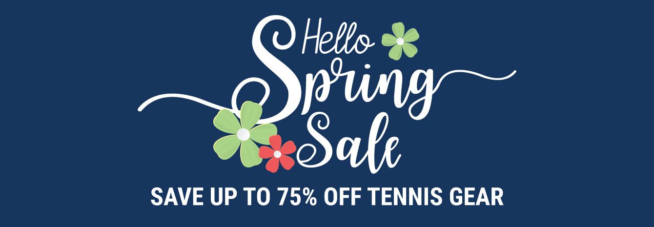 Hello Spring Tennis Sale - Tennis Apparel, Racquets, Bags, Shoes and more