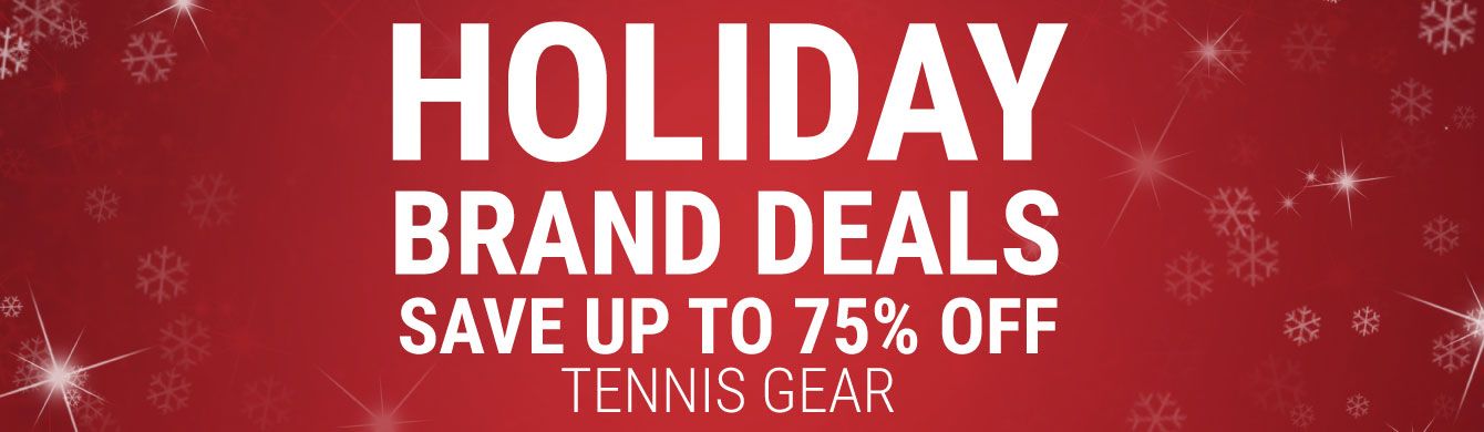 Holiday Brand Deals - Tennis Apparel, Racquets, Bags, Shoes and more