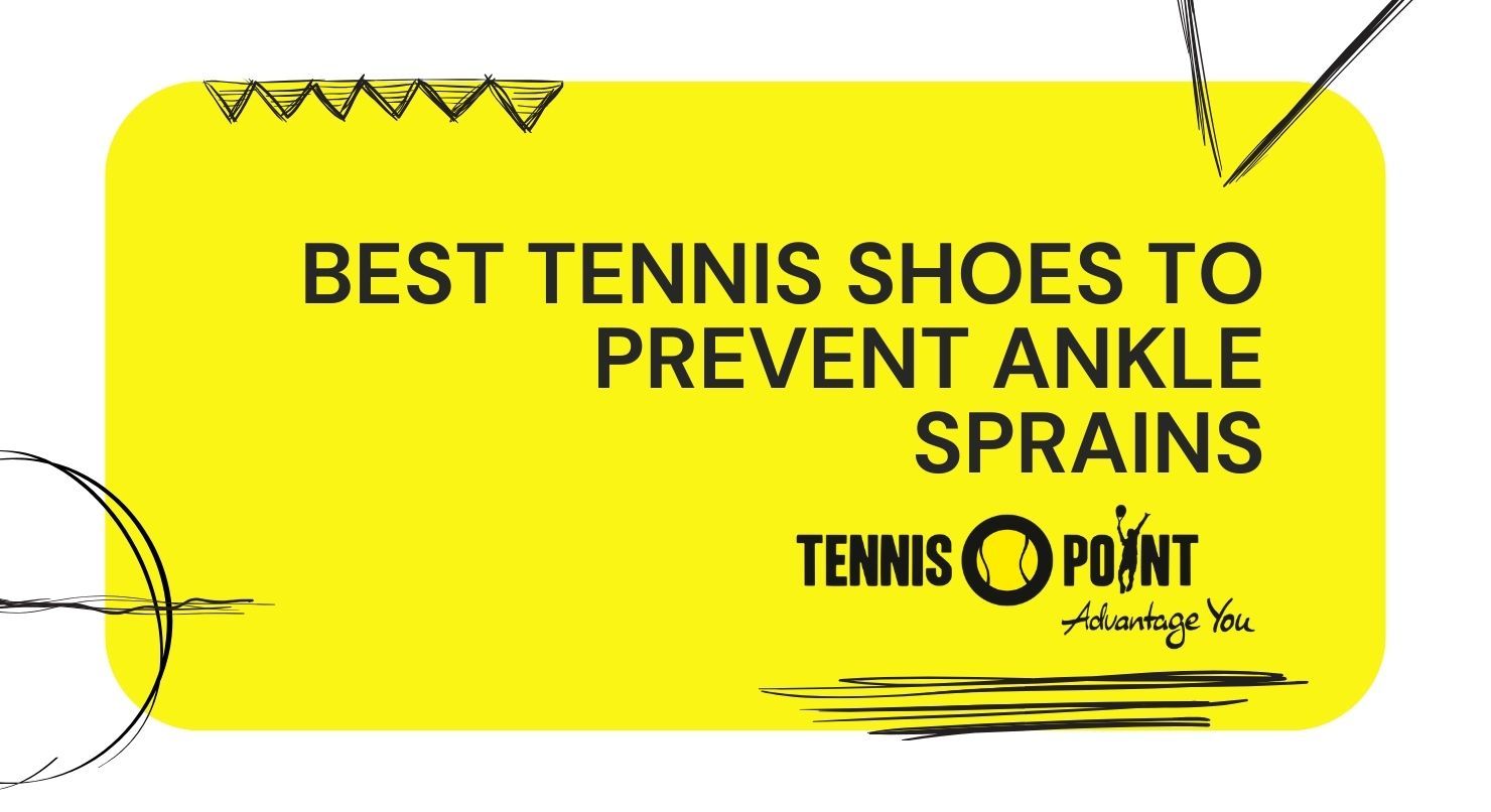 Best Tennis Shoes to Prevent Ankle Sprains