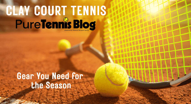 Must Have Gear to Master Clay Court Tennis