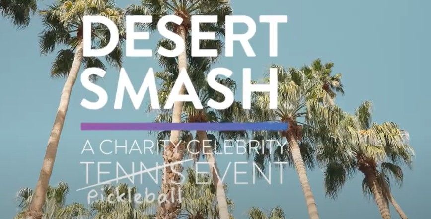 Desert Smash - Charity Celebrity Pickleball Event at Indian Wells