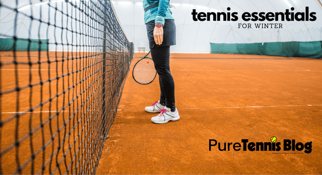 Tennis Essentials for Winter