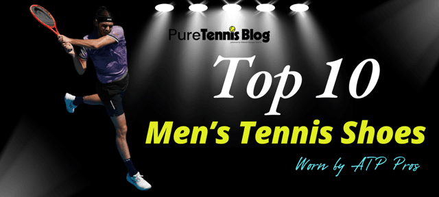 Top 10 Men’s Tennis Shoes