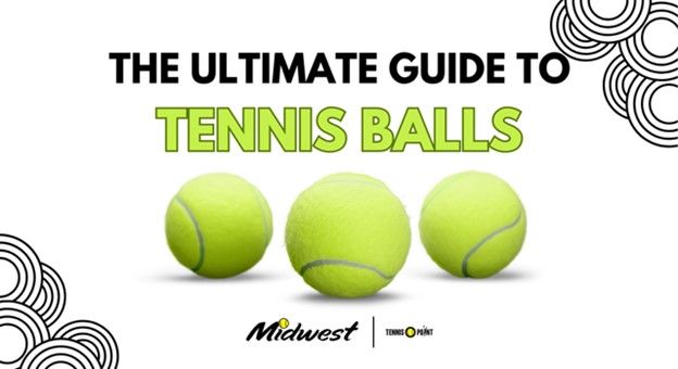 The Ultimate Guide to Tennis Balls