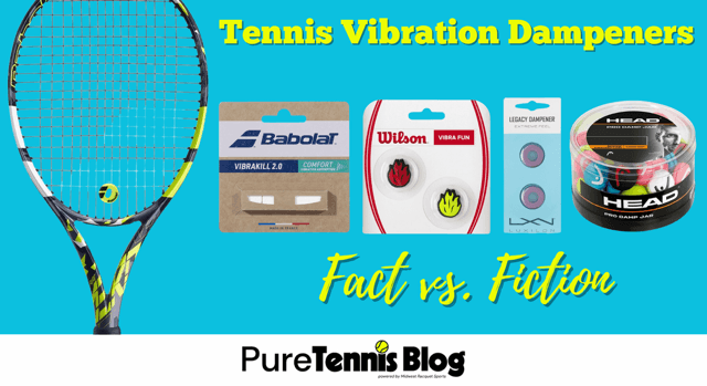 Tennis Vibration Dampeners - Fact vs. Fiction