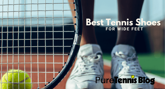 Best Tennis Shoes for Wide Feet