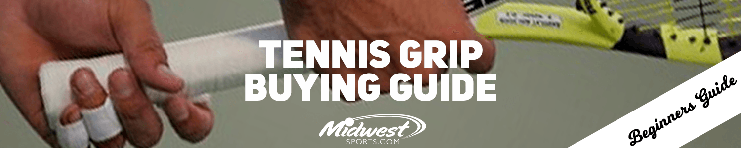 Tennis Grip Buying Guide Tennis Grip Buying Guide