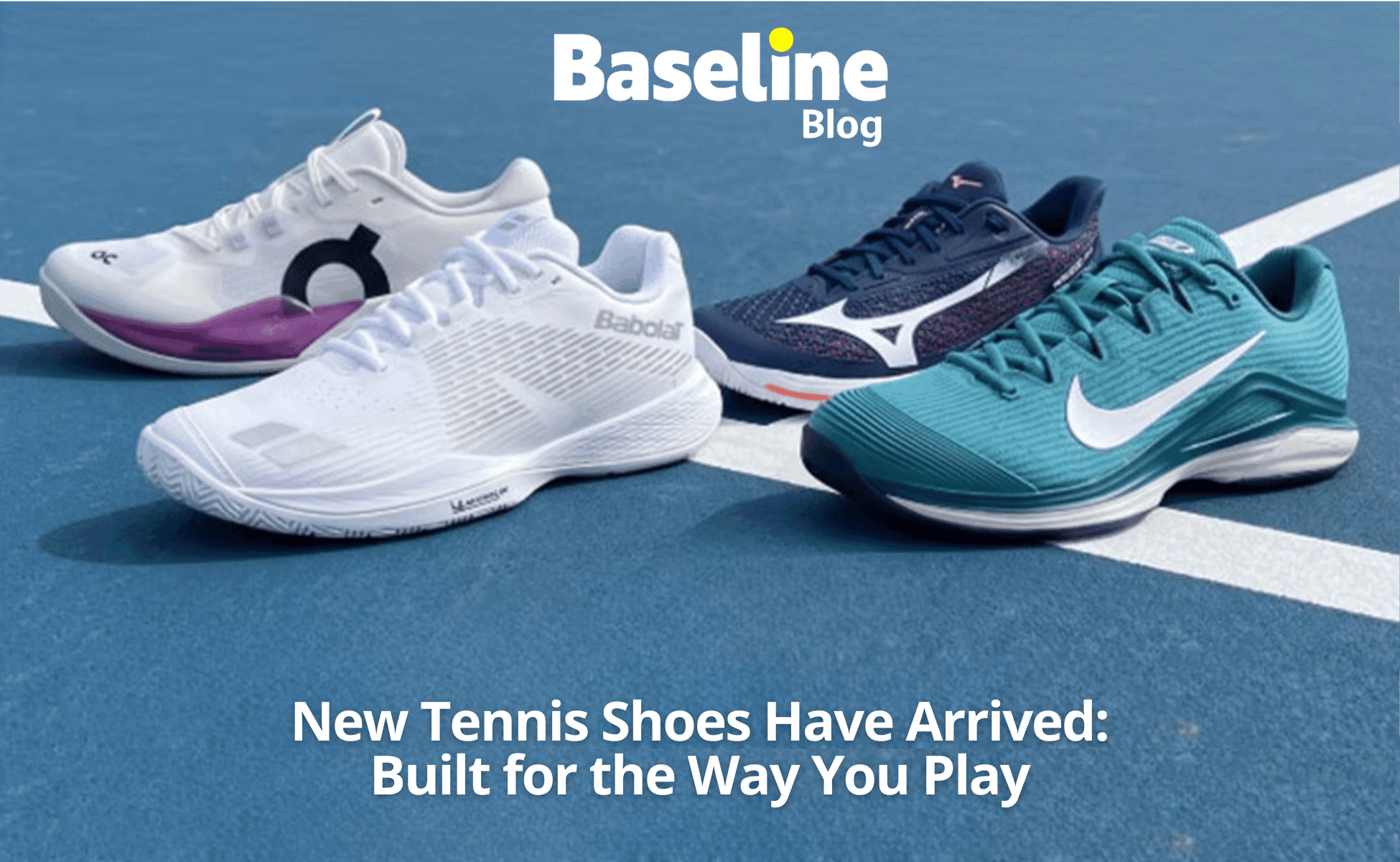 New Tennis Shoes Have Arrived: Built for the Way You Play