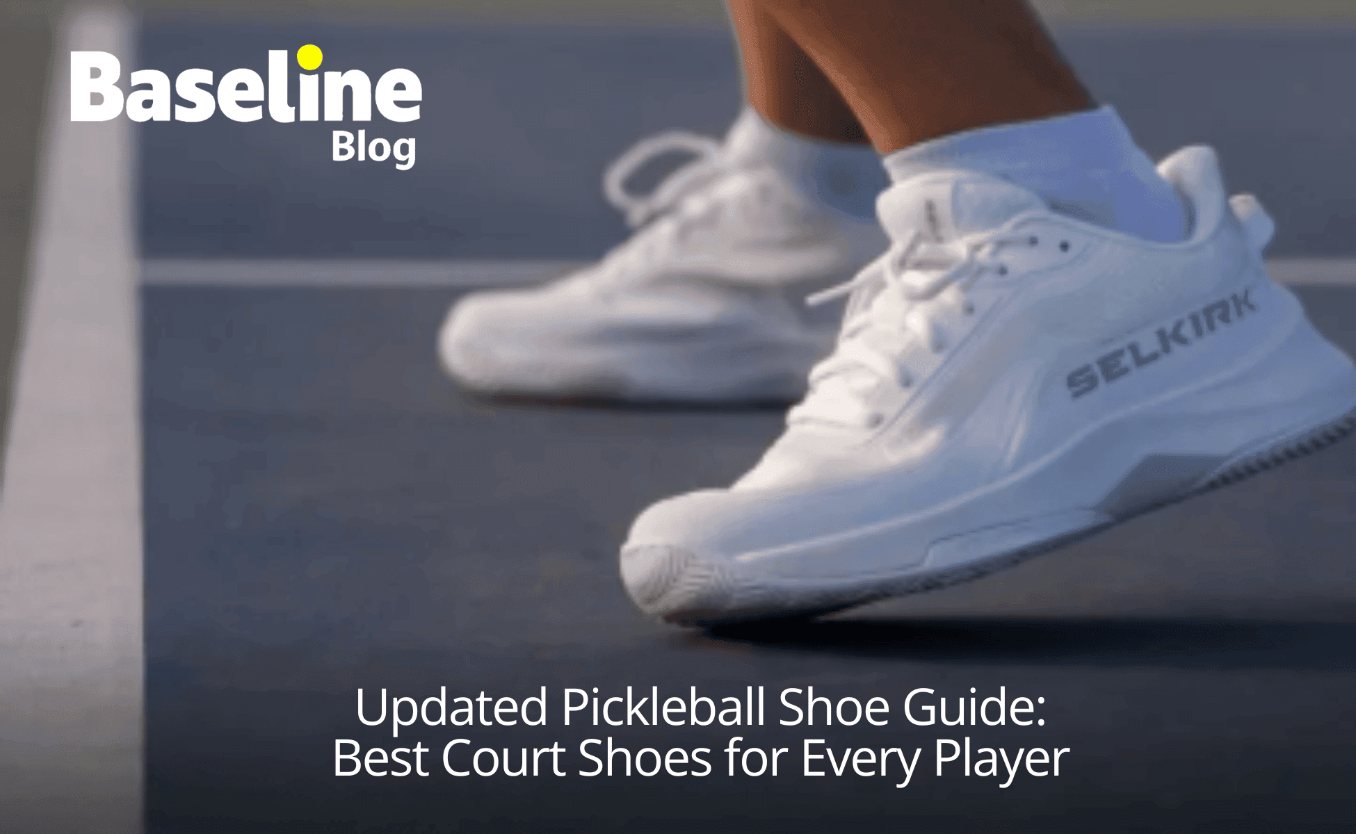 Updated Pickleball Shoe Guide: Best Court Shoes for Every Player